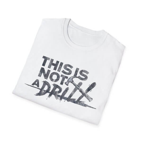 Funny Graphic Novelty T-Shirt - This is Not A Drill - Image 4