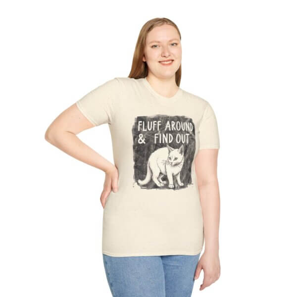 Cat Fluff Around & Find Out T-Shirt - Image 8