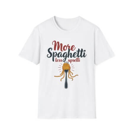 Food Lover T-shirt - More Spaghetti Less Upsetti