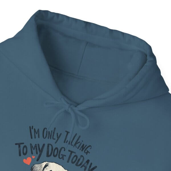 I'm Only Talking To My Dog Today Hoodie - Image 10