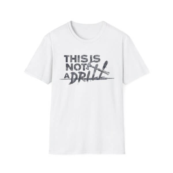 Funny Graphic Novelty T-Shirt - This is Not A Drill - Image 2