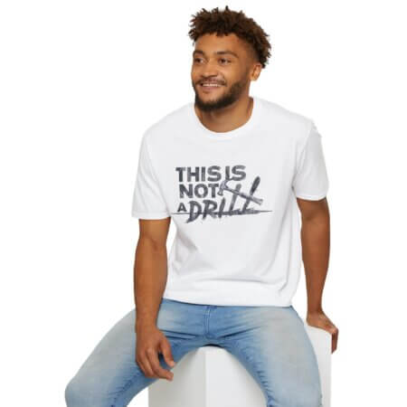 Funny Graphic Novelty T-Shirt - This is Not A Drill